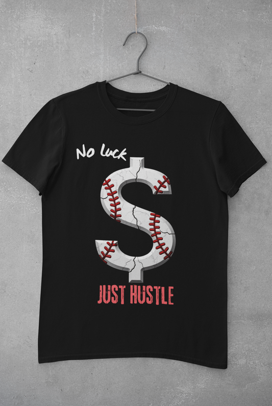 NO LUCK JUST HUSTLE T-SCHIRT